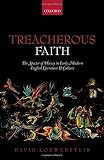 Treacherous faith : the specter of heresy in early modern English literature and culture