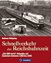 Schnellverkehr der Reichsbahnzeit: �Ziel 200 km/h�: Schneller auf deutschen Schienen � 1900 bis 1945