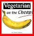 Vegetarian On the Cheap