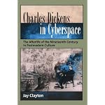 Charles Dickens in Cyberspace: The Afterlife of the Nineteenth Century in Postmodern Culture book cover