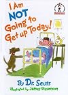 I Am Not Going to Get Up Today!   [I AM NOT GOING TO GET UP TODAY] [Hardcover]