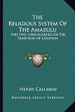 The Religious System Of The Amazulu: Part One, Unkulunkulu Or The Tradition Of Creation