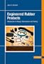 Engineered Rubber Products:  Introduction to Design, Manufacture and Testing