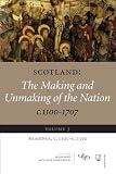 Scotland: The Making and Unmaking of the Nation, C. 1100-1707: 3