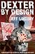 Dexter by Design