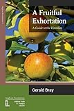 A fruitful exhortation : a guide to the homilies