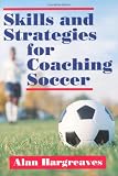 Skills and Strategies for Coaching Soccer