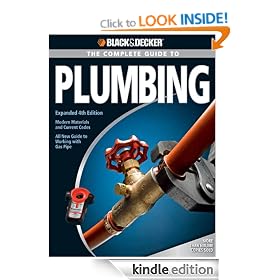 Black & Decker The Complete Guide to Plumbing: Expanded 4th Edition - Modern Materials and Current Codes - All New Guide to Working with Gas Pipe (Black & Decker Complete Guide)