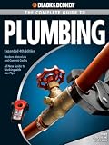 Black & Decker The Complete Guide to Plumbing: Expanded 4th Edition - Modern Materials and Current Codes - All New Guide to Working with Gas Pipe