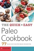 Quick & Easy Paleo Cookbook: 77 Paleo Diet Recipes Made in Minutes Quick & Easy Paleo Cookbook: 77 Paleo Diet Recipes Made in Minutes