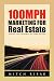 100MPH Marketing for Real Estate: Internet Lead Generation and Sales Success