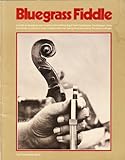 Bluegrass Fiddle: a guide to bluegrass and country-wtyle fiddling. Right hand techniques, doublestops, slurs, and slides. In standard music notation w Bluegrass Fiddle: a guide to bluegrass and country-wtyle fiddling. Right hand techniques, doublestops, slurs, and slides. In standard music notation w