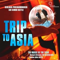 Trip to Asia - The Music of the Tour (Richard Strauss' "Ein Heldenleben" & Thomas Ad�s' "Asyla")
