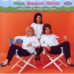 Hey, Beach Girls!: Female Surf 'N' Drag 1961-1966