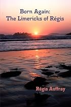 Born Again: The Limericks of Régis