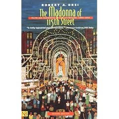 The Madonna of 115th Street: Faith and Community in Italian Harlem, 1880-1950; Second Edition