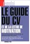 Le Guide du CV et de la lettre de motivation