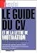 Le Guide du CV et de la lettre de motivation