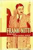 Frank Nitti: The True Story of Chicago's Notorious Enforcer