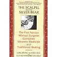 The Scalpel and the Silver Bear: The First Navajo Woman Surgeon Combines Western Medicine and Traditional Healing