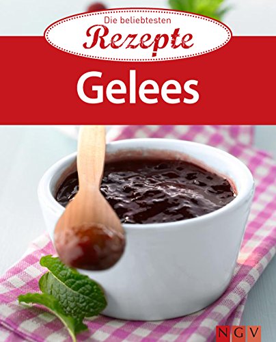 Gelees: Die beliebtesten Rezepte (German Edition)