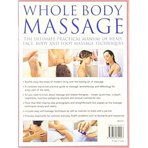 Whole Body Massage:  The Ultimate Practical Manual of Head, Face, Body and Foot Massage Techniques
