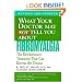 What Your Doctor May Not Tell You About Fibromyalgia: The Revolutionary Treatment That Can Reverse the Disease