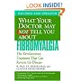 What Your Doctor May Not Tell You About Fibromyalgia: The Revolutionary Treatment That Can Reverse the Disease