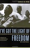 I've Got the Light of Freedom: The Organizing Tradition and the Mississippi Freedom Struggle, With a New Preface