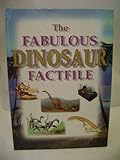 The fabulous dinosaur factfile