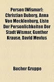 Produkt-Bild: Person (Wismar): Christian Dberg, Anna Von Mecklenburg, Liste Der Persnlichkeiten Der Stadt Wismar, Gnther Krause, David Mevius