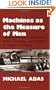 Machines As the Measure of Men: Science, Technology, and Ideologies of Western Dominance (Cornell Studies in Comparative History)