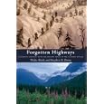 Forgotten Highways: Wilderness Journeys Down the Historic Trails of the Canadian Rockies