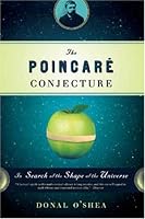 The Poincare Conjecture: In Search of the Shape of the Universe