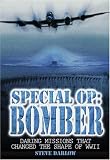 Special Op Bomber: The Daring Missions That Changed the Shape of WWII