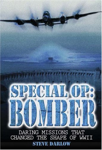 Image of Special Op: Bomber: Daring Missions That Changed the Shape of WWII