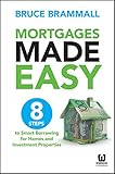 Mortgages made easy : 8 steps to smart borrowing for homes and investment properties