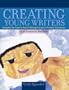 Creating Young Writers: Using the Six Traits to Enrich Writing Process in Primary Classrooms