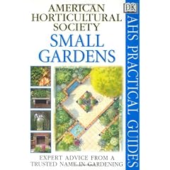 Small Gardens (American Horticultural Society Practical Guides)