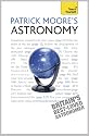 Patrick Moore's Astronomy: Teach Yourself