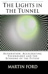 The Lights in the Tunnel: Automation, Accelerating Technology and the Economy of the Future