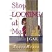 Stop Looking at Me!