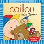 Caillou Helps Mommy (Lift-the-Flap Book)