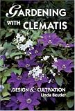 Gardening with Clematis: Design and Cultivation