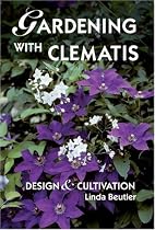 Gardening with Clematis: Design and Cultivation