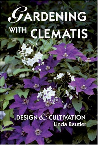Gardening with Clematis: Design and Cultivation