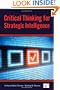 CRITICAL THINKING FOR STRATEGIC INTELLIGENCE