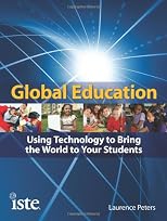 Global education : using technology to bring the world to your students