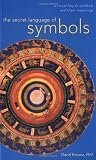 The Secret Language of Symbols: A Visual Key to Symbols and Their Meanings