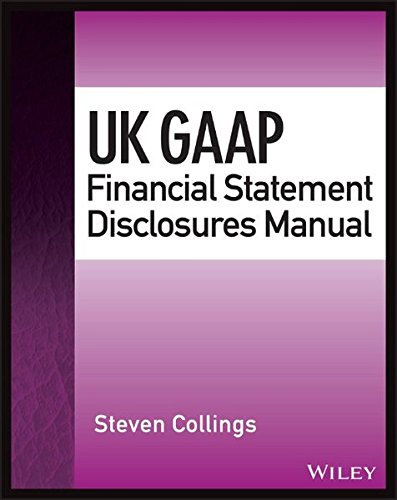 UK GAAP Financial Statement Disclosures Manual (Wiley Regulatory Reporting)